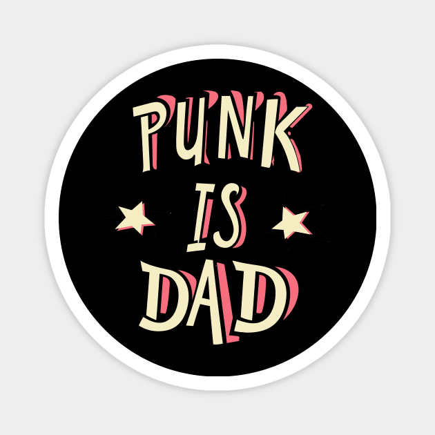 Punk is dad Magnet by Kingrocker Clothing